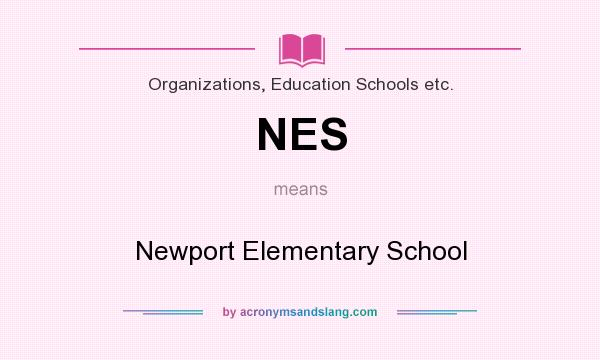 What does NES mean? It stands for Newport Elementary School