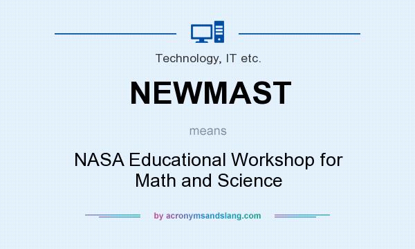 What does NEWMAST mean? It stands for NASA Educational Workshop for Math and Science