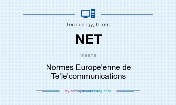 What does NET mean? It stands for Normes Europe`enne de Te`le`communications