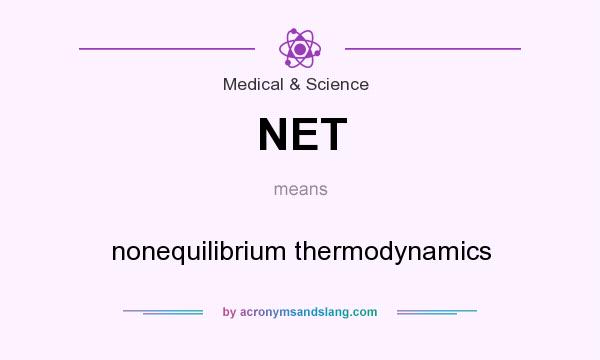 What does NET mean? It stands for nonequilibrium thermodynamics