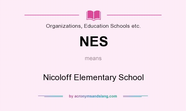 What does NES mean? It stands for Nicoloff Elementary School