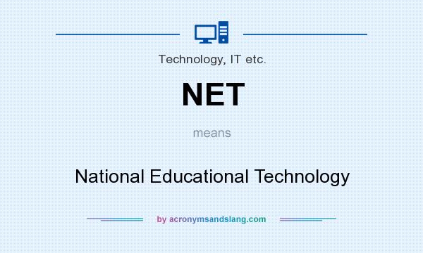 What does NET mean? It stands for National Educational Technology