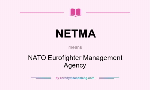 What does NETMA mean? It stands for NATO Eurofighter Management Agency