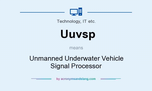 What does Uuvsp mean? It stands for Unmanned Underwater Vehicle Signal Processor