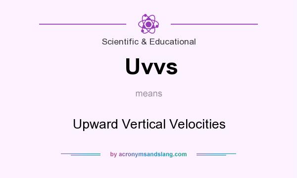What does Uvvs mean? It stands for Upward Vertical Velocities