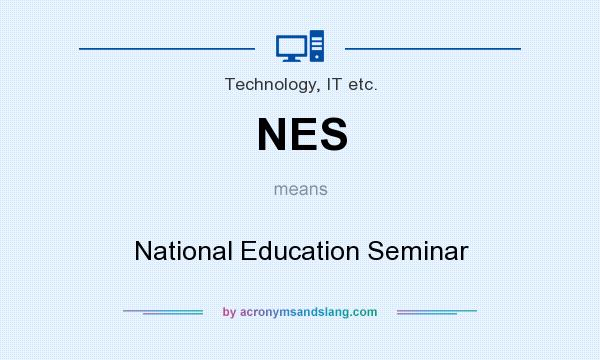What does NES mean? It stands for National Education Seminar