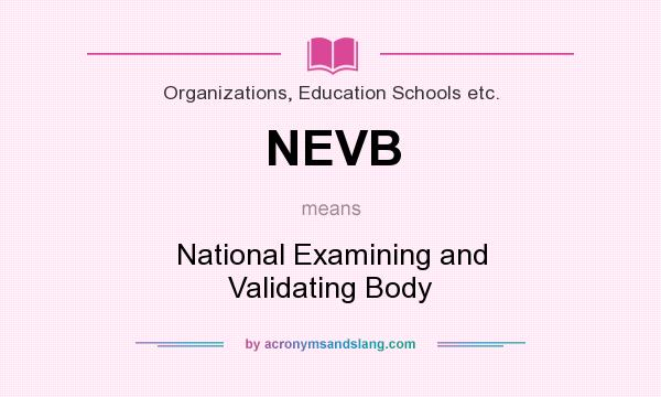 What does NEVB mean? It stands for National Examining and Validating Body