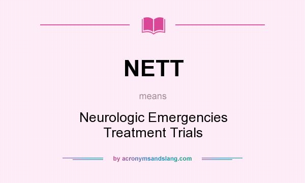 What does NETT mean? It stands for Neurologic Emergencies Treatment Trials