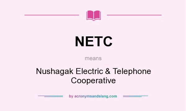 What does NETC mean? It stands for Nushagak Electric & Telephone Cooperative