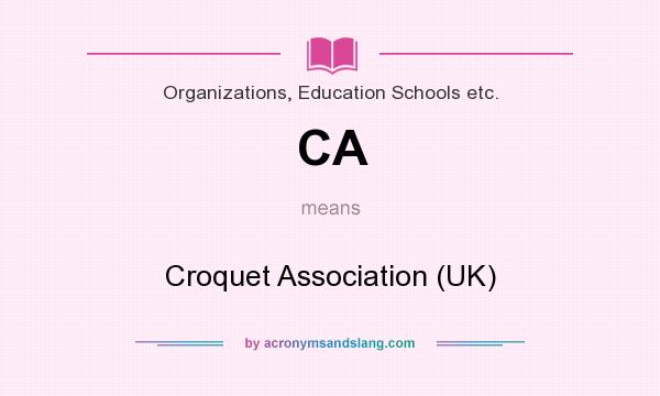 What does CA mean? It stands for Croquet Association (UK)