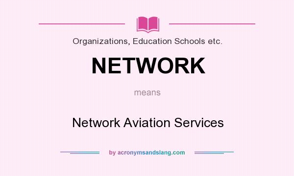 What does NETWORK mean? It stands for Network Aviation Services