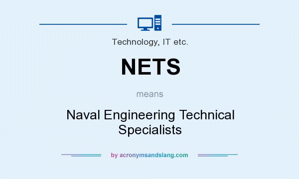 What does NETS mean? It stands for Naval Engineering Technical Specialists