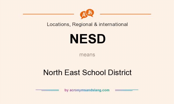 What does NESD mean? It stands for North East School District