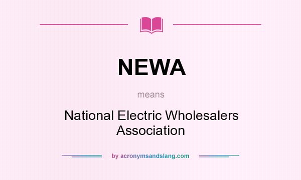 What does NEWA mean? It stands for National Electric Wholesalers Association