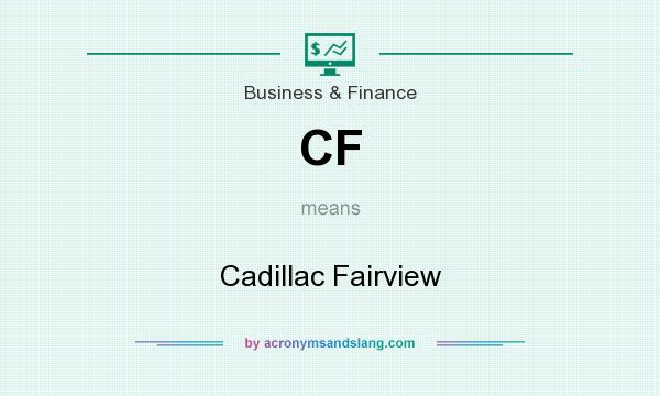 What does CF mean? It stands for Cadillac Fairview