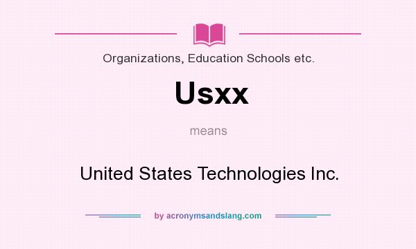 What does Usxx mean? It stands for United States Technologies Inc.