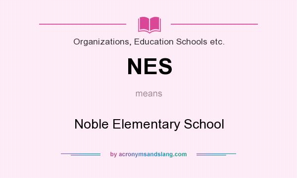 What does NES mean? It stands for Noble Elementary School