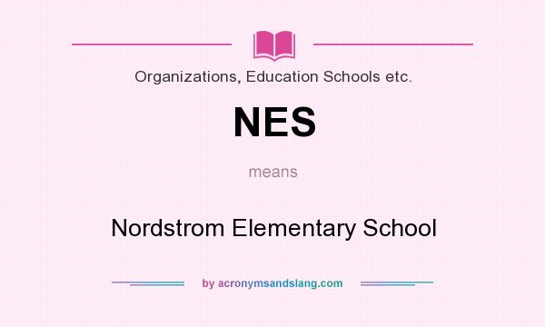 What does NES mean? It stands for Nordstrom Elementary School