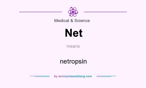 What does Net mean? It stands for netropsin