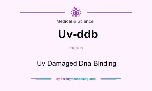 What does Uv-ddb mean? It stands for Uv-Damaged Dna-Binding