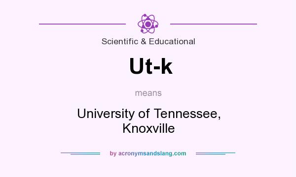 What does Ut-k mean? It stands for University of Tennessee, Knoxville