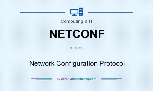 What does NETCONF mean? It stands for Network Configuration Protocol