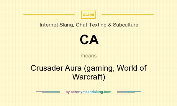 What does CA mean? It stands for Crusader Aura (gaming, World of Warcraft)
