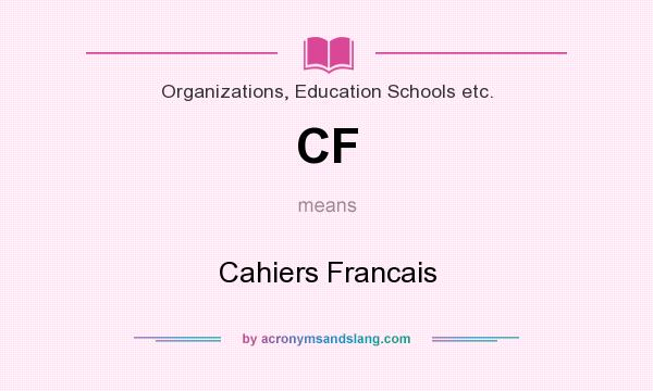 What does CF mean? It stands for Cahiers Francais