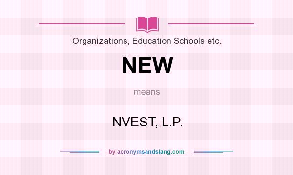 What does NEW mean? It stands for NVEST, L.P.