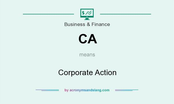What does CA mean? It stands for Corporate Action