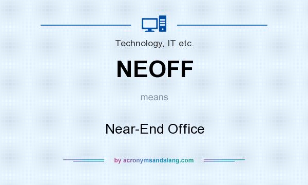 What does NEOFF mean? It stands for Near-End Office