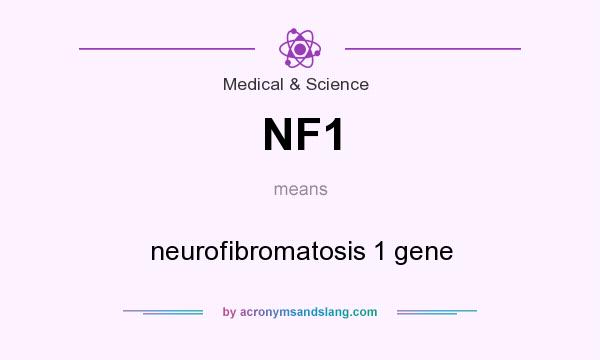 What does NF1 mean? It stands for neurofibromatosis 1 gene