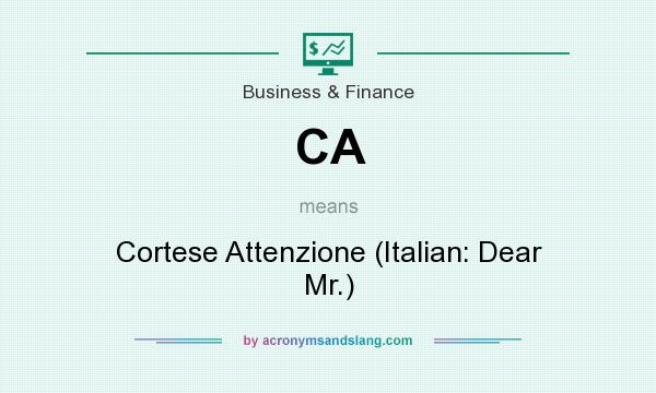 What does CA mean? It stands for Cortese Attenzione (Italian: Dear Mr.)