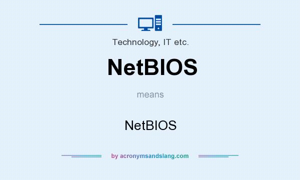 What does NetBIOS mean? It stands for NetBIOS