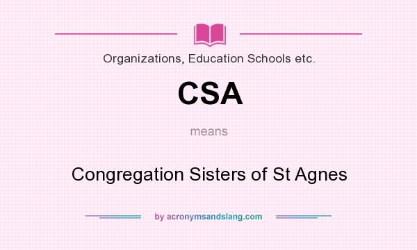 What does CSA mean? It stands for Congregation Sisters of St Agnes