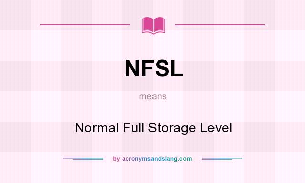 What does NFSL mean? It stands for Normal Full Storage Level