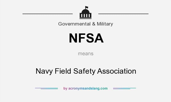 What does NFSA mean? It stands for Navy Field Safety Association