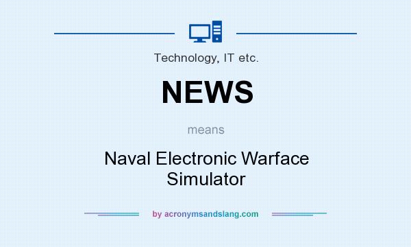 What does NEWS mean? It stands for Naval Electronic Warface Simulator
