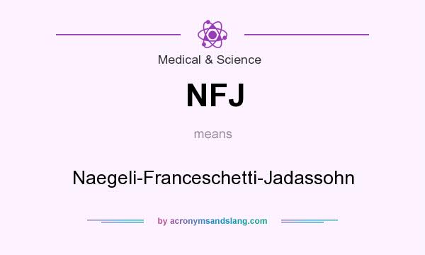 What does NFJ mean? It stands for Naegeli-Franceschetti-Jadassohn