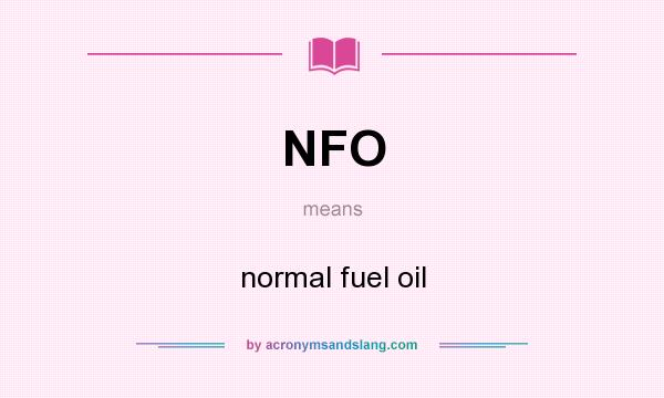 What does NFO mean? It stands for normal fuel oil