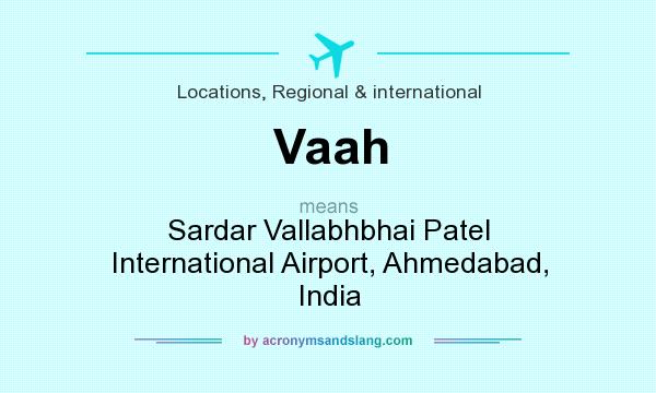 What does Vaah mean? It stands for Sardar Vallabhbhai Patel International Airport, Ahmedabad, India