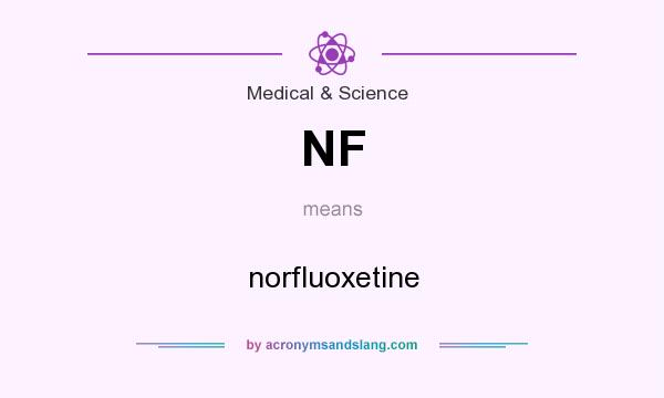 What does NF mean? It stands for norfluoxetine
