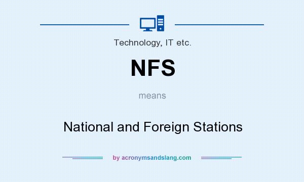 What does NFS mean? It stands for National and Foreign Stations