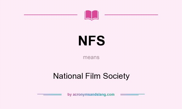 What does NFS mean? It stands for National Film Society