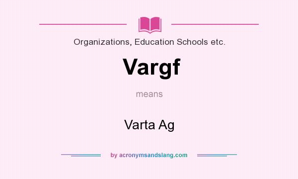 What does Vargf mean? It stands for Varta Ag