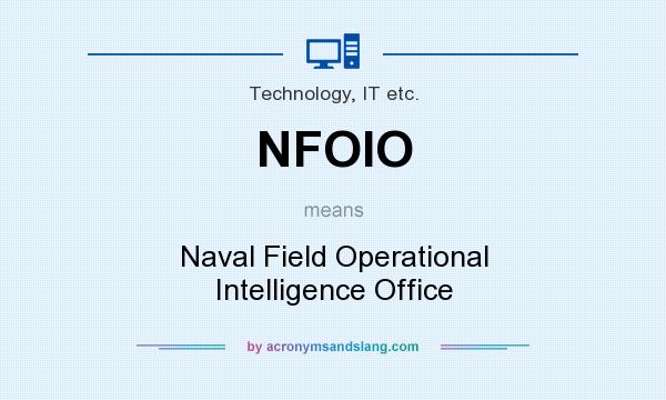 What does NFOIO mean? It stands for Naval Field Operational Intelligence Office