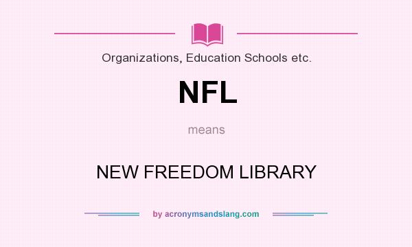 What does NFL mean? It stands for NEW FREEDOM LIBRARY