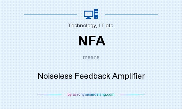 What does NFA mean? It stands for Noiseless Feedback Amplifier