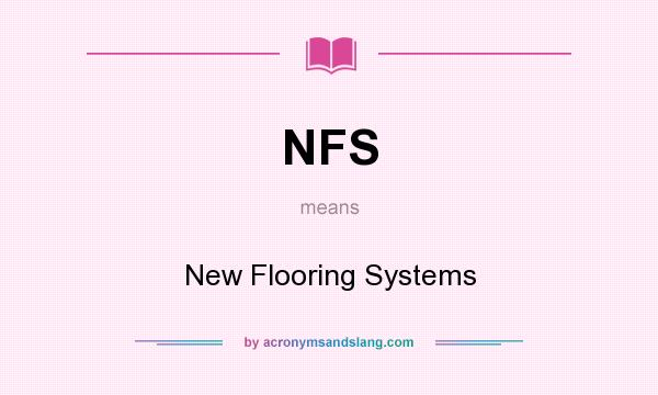 What does NFS mean? It stands for New Flooring Systems