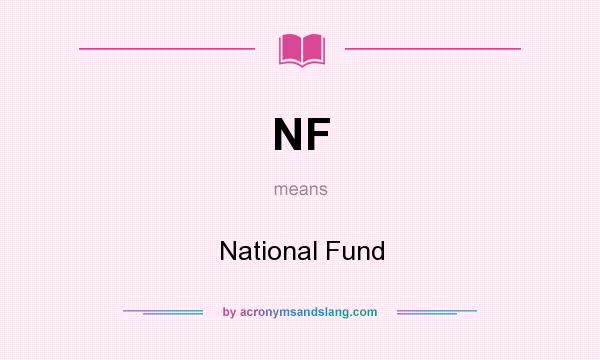 What does NF mean? It stands for National Fund